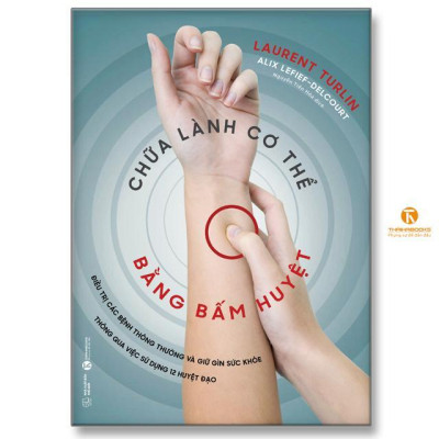 Sách - Chữa Lành Cơ Thể Bằng Bấm Huyệt - Thái Hà Books