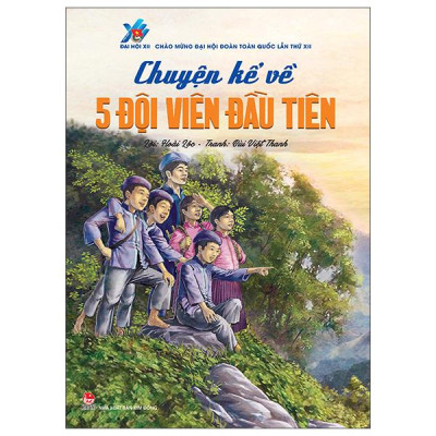 Chuyện Kể Về Năm Đội Viên Đầu Tiên (Tái Bản 2024)