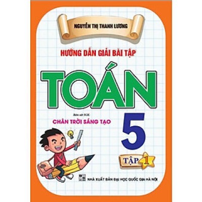 Sách - Hướng Dẫn Giải Bài Tập Toán Lớp 5 - Tập 1 - Bám Sát SGK Chân Trời Sáng Tạo - Hồng Ân