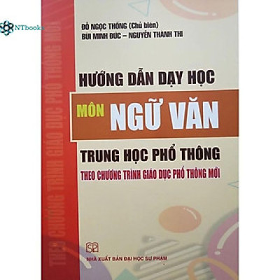 Sách Hướng Dẫn Dạy Học Môn Ngữ Văn Trung Học Phổ Thông Theo Chương Trình Giáo Dục Phổ Thông Mới
