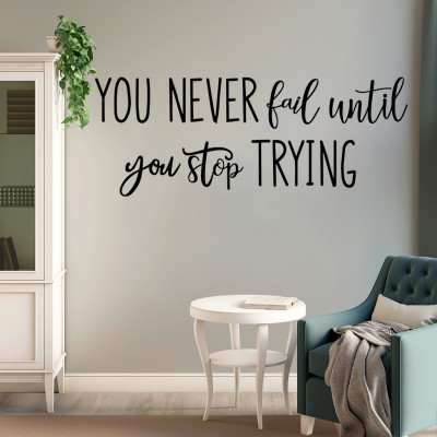 Decal dán tường Tiếng anh với thông điệp ý nghĩa và tạo động lực "You never fail util you stop trying" (21 x 56 cm)
