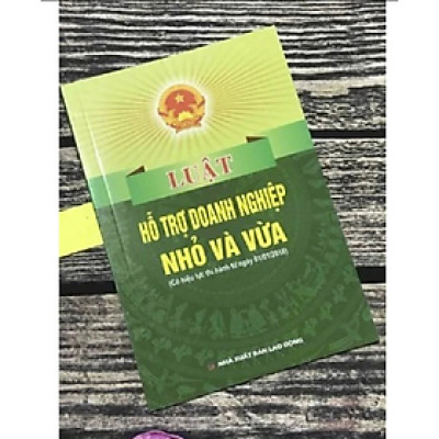 Sách - Luật hỗ trợ doanh nghiệp nhỏ và vừa ( Có hiệu lực thi hành từ ngày 01/01/2018) - Quốc Hội - NXB Lao Động