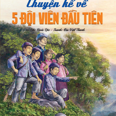 Chuyện Kể Về Năm Đội Viên Đầu Tiên (Tái Bản 2024)