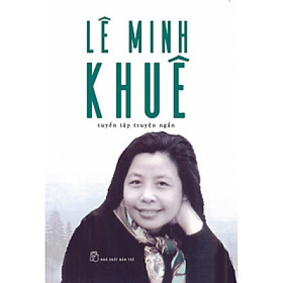 Lê Minh Khuê-Tuyển Tập Truyện Ngắn  - Bản Quyền