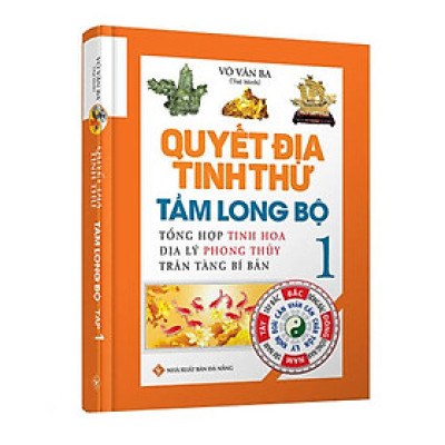 Sách - Quyết Địa Tinh Thư - Tầm Long Bộ - Tổng Hợp Tinh Hoa Địa Lý Phong Thủy Trân Tàng Bí Bản - Tập 1 - Chính Thông Book