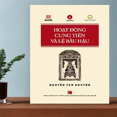 HOẠT ĐỘNG CUNG TIẾN VÀ LỆ BẦU HẬU - NGUYỄN VĂN NGUYÊN