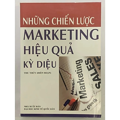 Những Chiến Lược Marketing Hiệu Quả Kỳ Diệu - Thu Thủy - Nhà Xuất Bản Đại Học Kinh Tế Quốc Dân - Minh Đức
