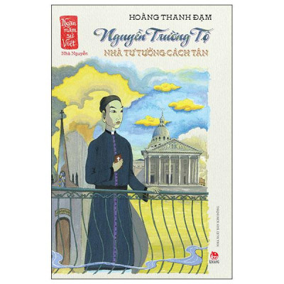 Sách - Ngàn Năm Sử Việt - Nhà Nguyễn - Nguyễn Trường Tộ - Nhà Tư Tưởng Cách Tân