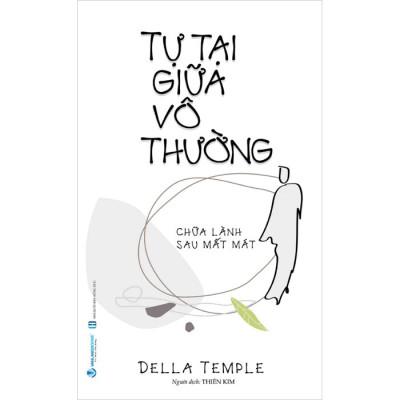 Tự Tại Giữa Vô Thường - Chữa Lành Sau Mất Mát