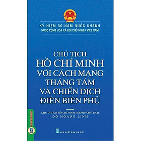 Sách - Chủ Tịch Hồ Chí Minh Với Cách Mạng Tháng Tám Và Chiến Dịch Điện Biên Phủ - Đỗ Hoàng Linh - VIETNAMBOOK