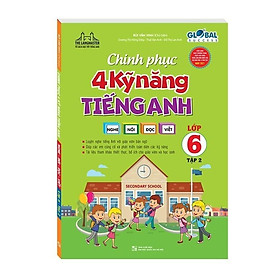 Sách - Global Success - Chinh Phục 4 Kỹ Năng Tiếng Anh Nghe - Nói - Đọc - Viết Lớp 6 - Tập 2 - Minh Thắng