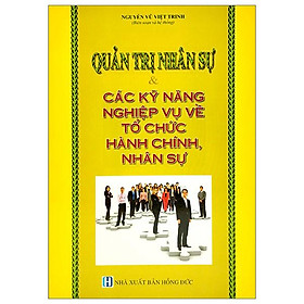 Quản Trị Nhân Sự Và Các Kỹ Năng Nghiệp Vụ Về Tổ Chức Hành Chính Nhân Sự