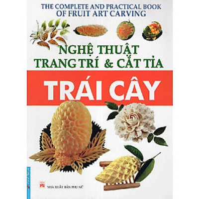 Sách - Nghệ Thuật Trang Trí Và Cắt Tỉa Trái Cây