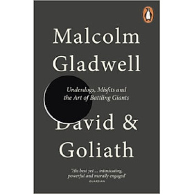 David & Goliath: Underdogs, Misfits And The Art Of Battling Giants