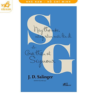 Sách - Này Thợ Mộc, Nâng Rầm Mái Lên Đi Và Giới Thiệu Về Seymour - Nhã Nam