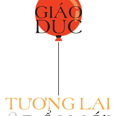Giáo Dục - Tương Lai & Đổi Mới