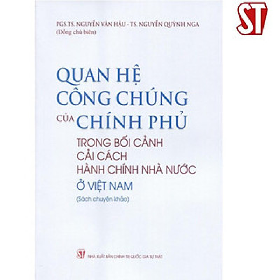 Sách - Quan Hệ Công Chúng Của Chính Phủ Trong Bối Cảnh Cải Cách Hành Chính Nhà Nước ở Việt Nam - NXB Chính Trị Quốc Gia