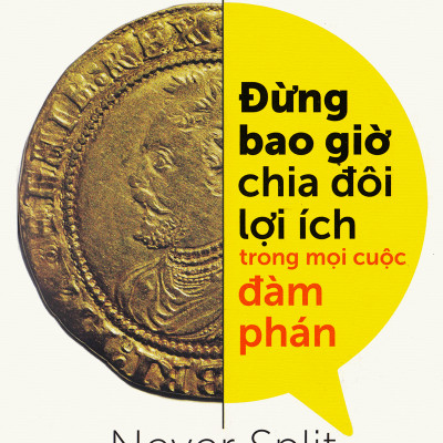 Combo Kỹ Năng Thành Công Trong Mọi Cuôc Đàm Phán ( Đừng Bao Giờ Chia Đôi Lợi Ích Trong Mọi Cuộc Đàm Phán + Thương Lượng Không Nhân Nhượng ) (Tặng Notebook tự thiết kế)