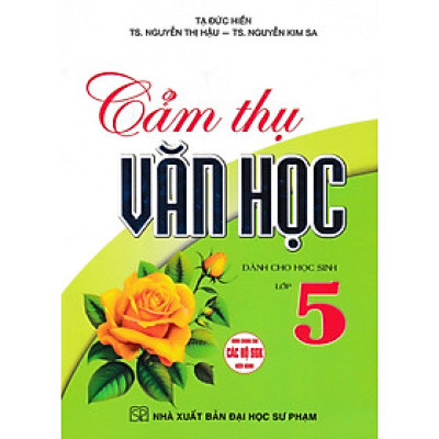 Cảm Thụ Văn Học Dành Cho Học Sinh Lớp 5 (Dùng Chung Cho Các Bộ SGK Hiện Hành) -HA