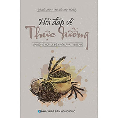 Sách - Hỏi Đáp Về Thực Dưỡng - Ăn Uống Hợp Lý Để Phòng Và Trị Bệnh - Chính Thông Book