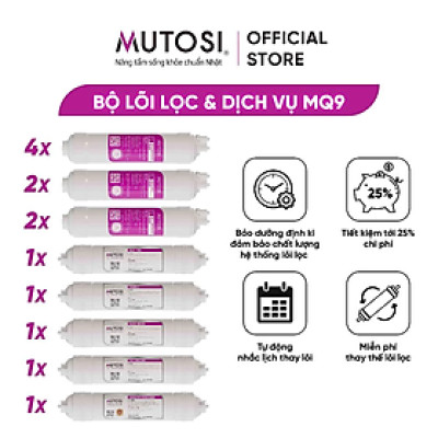 [ MQ9 ] Combo lõi lọc nước + miễn phí gói dịch vụ bảo dưỡng và thay thế tại nhà định kỳ 4 lần/1 năm - Hàng chính hãng Mutosi