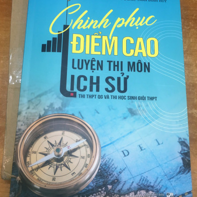 Chinh Phục Điểm Cao Luyện Thi Môn Lịch Sử - Thi THPT Quốc Gia Và Thi Học Sinh Giỏi THPT