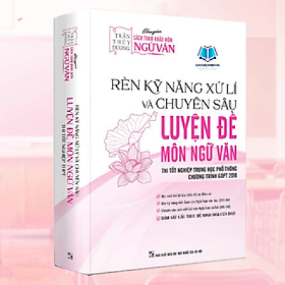 Sách - Rèn Kỹ Năng Xử Lý Và Chuyên Sâu Luyện Đề môn Ngữ Văn Trần Thùy Dương - Chương Trình Mới