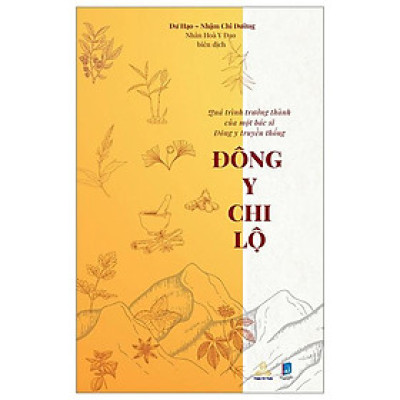 Đông Y Chi Lộ - Quá Trình Trưởng Thành Của Một Bác Sĩ Đông Y Truyền Thống