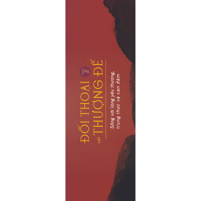 Đối Thoại Với Thượng Đế (Quyển 2) – Sống Với Lòng Yêu Thương, Trung Thực Và Can Đảm