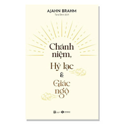 Chánh Niệm, Hỷ Lạc Và Giác Ngộ- Cuốn Sách Triết Học- Tôn Giáo Hay