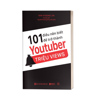 Sách 101 Điều Nên Biết Để Trở Thành Youtuber Triệu Views Cách Kiếm Tiền Từ Youtube, Định Hướng Và Tạo Một Kênh Từ Cơ Bản Đến Nâng Cao MCBooks