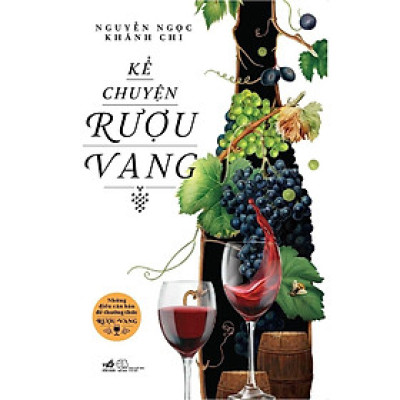 KỂ CHUYỆN RƯỢU VANG - NXB NHÃ NAM -