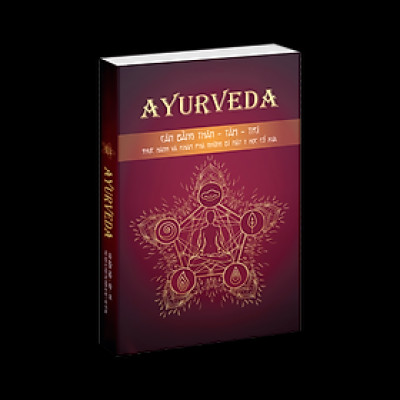 Sách Ayurveda ( cân bằng thâm tâm trí ), Phương pháp y thuật cổ truyền Ấn Độ hơn 5.000 tuổi - Á Châu Books, bìa mềm 384 trang