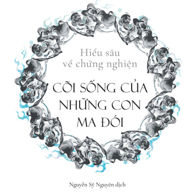 Cõi sống của những con ma đói - Hiểu sâu về chứng nghiện