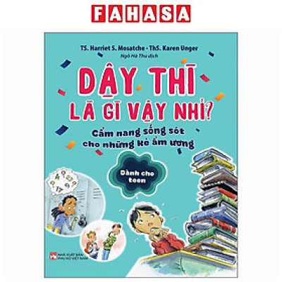 Sách - Dậy Thì Là Gì Vậy Nhỉ? - Cẩm Nang Sống Sót Cho Những Kẻ Ẩm Ương - Dành Cho Teen