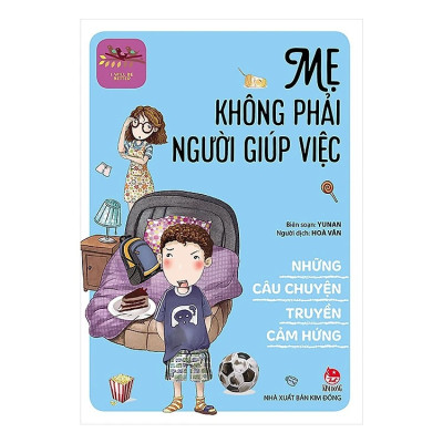 Conbo 3 Cuốn Những Kỹ Năng Truyền Cảm Hứng: Mẹ không Phải Người Giúp Việc + Con Sẽ Tự Giác + Con Sẽ Đạt Điểm Tối Đa ( tặng kèm Postcard GreenLife)