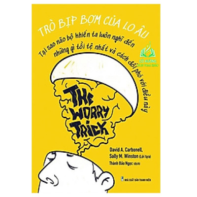 Sách- Trò Bịp Bợm Của Lo Âu - The Worry Trick (ML)