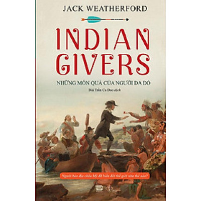 Sách Indian Givers - Những Món Quà Của Người Da Đỏ