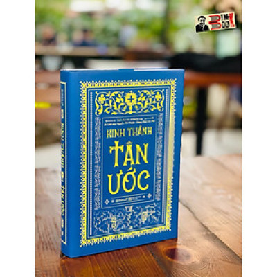 (Tác phẩm kinh điển mọi thời đại - Bìa cứng áo ôm) KINH THÁNH - TÂN ƯỚC - Linh mục Nguyễn Thế Thuấn dịch – Omegaplus