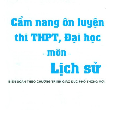 Sách - Câm Nang Ôn Luyện Thi THPT, Đại Học - Môn Lịch Sử