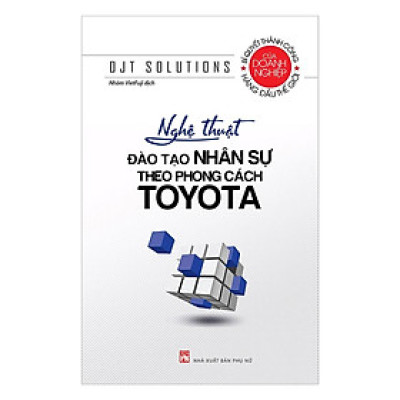 Sách - Nghệ Thuật Đào Tạo Nhân Sự Theo Phong Cách Toyota - NXB Phụ Nữ