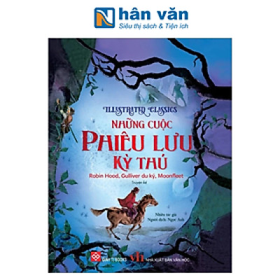 Illustrated Classics - Những cuộc phiêu lưu kỳ thú - Robin Hood, Gulliver du ký, Moonfleet