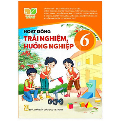 Sách Giáo Khoa Hoạt Động Trải Nghiệm, Hướng Nghiệp 6 - Kết Nối Tri Thức Với Cuộc Sống - GD