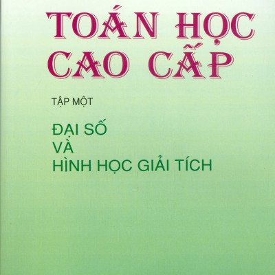 Combo 3 Cuốn: Toán Học Cao Cấp: Tập 1 -  Đại Số Và Hình Học Giải Tích + Tập 2 - Phép Tính Giải Tích Một Biến Số + Tập 3 - Phép Tính Giải Tích Nhiều Biến Số (Giáo trình dùng cho các trường Đại học Kỹ thuật) - Tái bản năm 2021