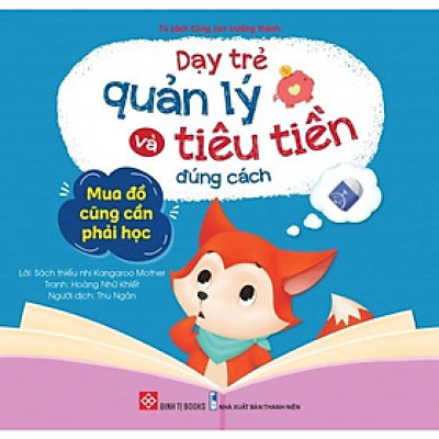 Sách - Dạy Trẻ Quản Lý Và Tiêu Tiền Đúng Cách - Mua Đồ Cũng Cần Phải Học