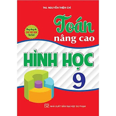 Sách - Toán Nâng Cao Hình Học Lớp 9 - Dùng Chung Các Bộ SGK Hiện Hành - Hồng Ân