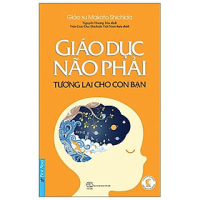 Giáo Dục Não Phải - Tương Lai Cho Con Bạn (Tái Bản)