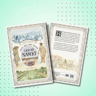 Khắc Họa Bức Tranh Lịch Sử Nam Kỳ: Nam Kỳ Ngày Trước Qua Góc Nhìn Của Người Phương Tây - Bản Quyền