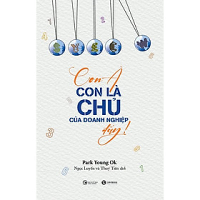 Sách Giáo Dục Tuyệt Hay-Con à, con là chủ của doanh nghiệp đấy