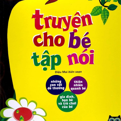 Truyện Cho Bé Tập Nói (Tái Bản 2021)